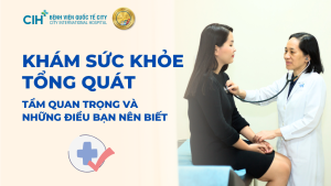 Khám sức khỏe tổng quát mang tầm quan trọng trong hành trình chăm sóc sức khỏe