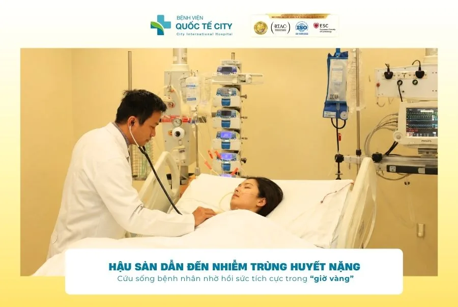 Hậu sản dẫn đến nhiễm trùng huyết nặng: Cứu sống bệnh nhân nhờ hồi sức tích cực trong “giờ vàng”