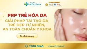 PRP TRẺ HÓA DA: GIẢI PHÁP TÁI TẠO DA TRẺ ĐẸP TỰ NHIÊN, AN TOÀN CHUẨN Y KHOA