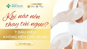 KHI NÀO NÊN THAY TÚI NGỰC?